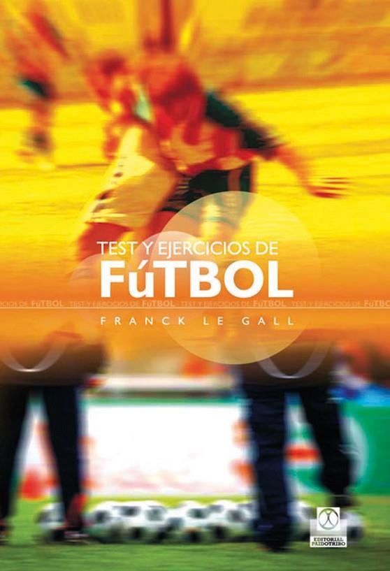 TEST Y EJERCICIOS DE FUTBOL | 9788499100289 | LE GALL, FRANCK.