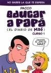 DIARIO DE MAE EDUCAR A PAPA, EL | 9788498855722 | PACCO