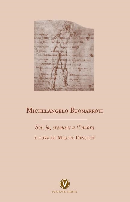 SOL JO CREMENAT A L'OMBRA | 9788493716240 | BUONARROTI, MICHELANGELO - MIQUEL DECLOT TRAD.