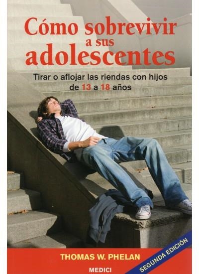 COMO SOBREVIVIR A SUS ADOLESCENTES | 9788497990967 | PHELAN, THOMAS W.
