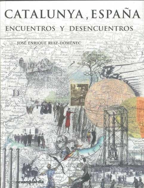 CATALUNYA ESPAÑA ENCUENTROS Y DESENCUENTROS | 9788496642638 | RUIZ-DOMENECH, JOSÉ ENRIQUE