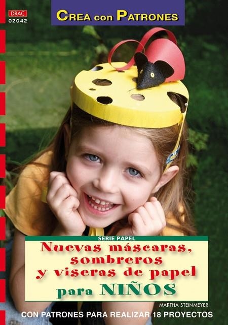 NUEVAS MASCARAS, SOMBREROS Y VISERAS DE PAPEL PARA NIÑOS | 9788498741605 | STEINMEYER, MARTHA