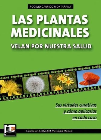 PLANTAS MEDICINALES VELAN POR NUESTRA SALUD, LAS | 9788420305011 | GARRIDO MONTAÑA, ROGELIO