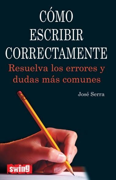 COMO ESCRIBIR CORRECTAMENTE | 9788496746565 | SERRA, JOSE