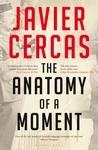 ANATOMY OF A MOMENT, THE | 9781408805602 | CERCAS, JAVIER