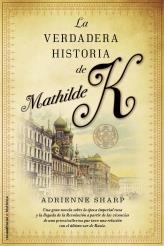 VERDADERA HISTORIA DE MATHILDE K, LA | 9788499182186 | SHARP, ADRIENN