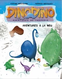 DINO DINO  6 AVENTURES A LA NEU | 9788448831592 | BERTOLUCCI,FEDERICO/BORDIGLIONI,STEFANO