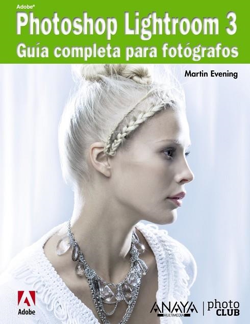 PHOTOSHOP LIGHTROOM 3. GUÍA COMPLETA PARA FOTÓGRAFOS | 9788441528697 | EVENING, MARTIN