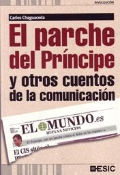 PARCHE DEL PRINCIPE Y OTROS CUENTOS DE LA COMUNICACION, EL | 9788473567367 | CHAGUACEDA, CARLOS