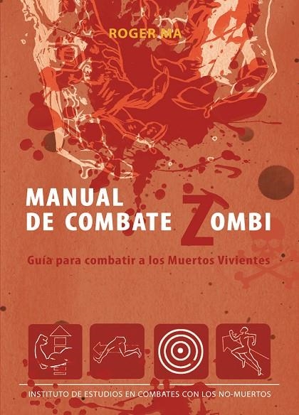 MANUAL DE COMBATE ZOMBI. GUIA PARA COMBATIR A LOS MUERTOS VI | 9788493814373 | MA, ROGER