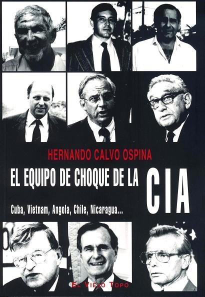 EQUIPO DE CHOQUE DE LA CIA. CUBA, VIETNAM, ANGOLA, CHILE, | 9788492616794 | CALVO OSPINA, HERNANDO