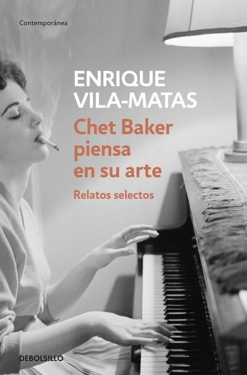 CHET BAKER PIENSA EN SU ARTE - RELATOS SELECTOS - | 9788499087672 | VILA-MATAS, ENRIQUE