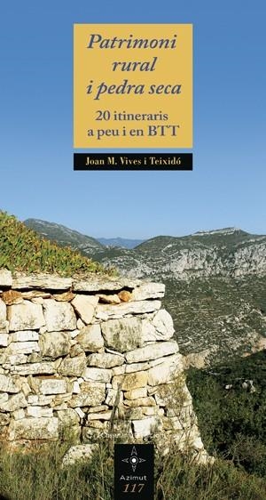 PATRIMONI RURAL I PEDRA SECA 20 ITINERARIS A PEU I BTT | 9788497917896 | VIVES I TEIXIDÓ, JOAN