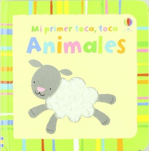 MI PRIMER TOCA TOCA ANIMALES | 9781409528159 | BAGGOTT, STELLA (ILUSTRACION)/FEARN, KATRINA