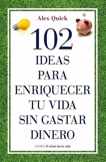 102 IDEAS PARA ENRIQUECER TU VIDA SIN GASTAR DINERO | 9788497545198 | QUICK, ALEX