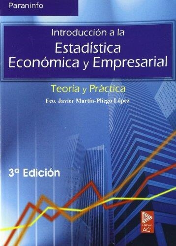 INTRODUCCION A LA ESTADISTICA ECONOMICA Y EMPRESARIAL | 9788497323161 | MARTIN-PLIEGO LOPEZ, JAVIER