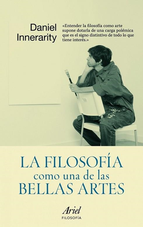 FILOSOFIA COMO UNA DE LAS BELLAS ARTES, LA | 9788434413184 | INNERARITY, DANIEL