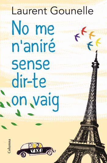 NO ME N'ANIRE SENSE DIR-TE ON VAIG | 9788466413718 | GOUNELLE, LAURENT