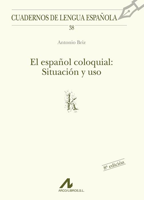 ESPAÑOL COLOQUIAL: SITUACIÓN Y USO, EL | 9788476352281 | BRIZ, ANTONIO