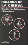 MASONERIA, SATANISMO Y EXORCISMO | 9788488787651 | CIERVA, RICARDO DE LA