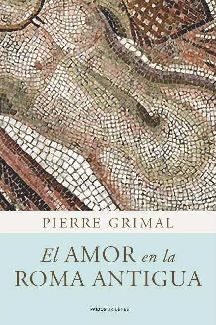 AMOR EN LA ROMA ANTIGUA,EL | 9788449325083 | GRIMAL, PIERRE