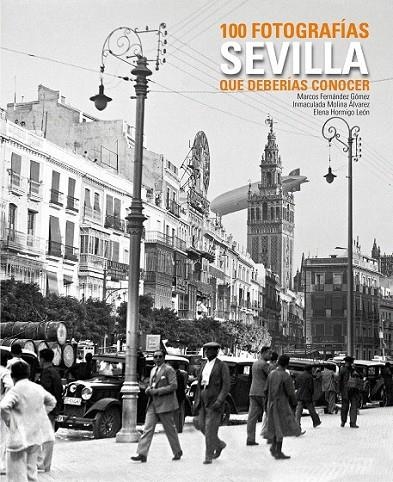 SEVILLA 100 FOTOGRAFIAS QUE DEBERIAS CONOCER | 9788497857291 | VV. AA