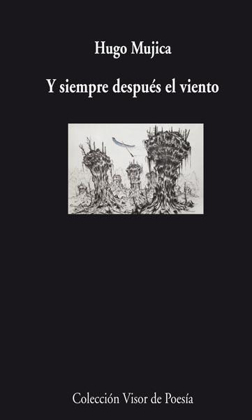 Y SIEMPRE DESPUES DEL VIENTO | 9788498957716 | MUJICA, HUGO