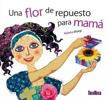 FLOR DE REPUESTO PARA MAMA, UNA | 9788492696376 | ELIZEGI,REBEKA