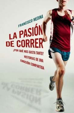 PASION DE CORRER, LA | 9788401390920 | MEDINA, FRANCISCO