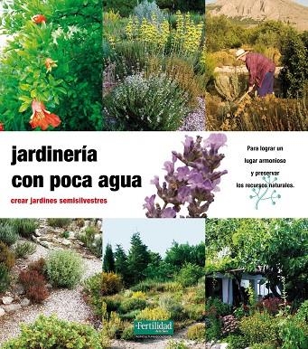 JARDINERIA CON POCA AGUA CREAR JARDINES SEMISILVESTRES | 9788493828905 | KUNKEL, GHUNTER/KUNKEL, MARY ANNE