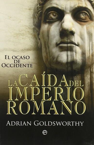 CAIDA DEL IMPERIO ROMANO, LA | 9788499700496 | GOLDSWORTHY, ADRIAN