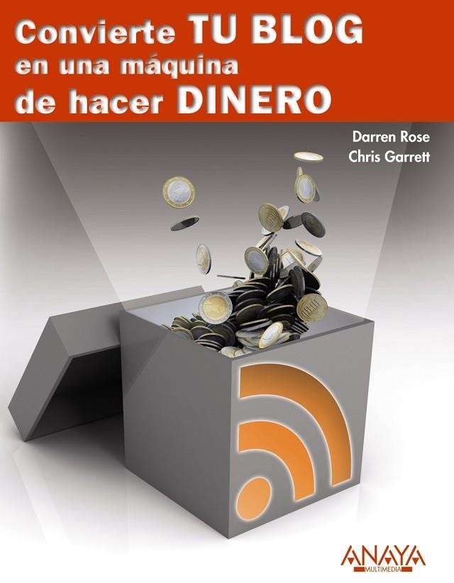 CONVIERTE TU BLOG EN UNA MAQUINA DE HACER DINERO | 9788441529250 | ROWSE, DARREN/GARRETT, CHRIS