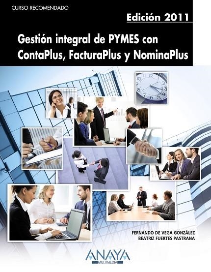 GESTION INTEGRAL DE PYMES CON CONTAPLUS, FACTURAPLUS Y NOMIN | 9788441529205 | VEGA GONZÁLEZ, FERNANDO DE/FUERTES PASTRANA, BEATR