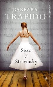 SEXO Y STRAVINSKY | 9788499700502 | TRAPIDO, BARBARA