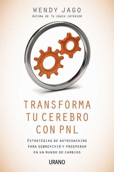 TRANSFROMA TU CEREBRO CON PNL | 9788479537746 | JAGO, WENDY