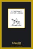 EMPERRADO CORAZON AMORA, EL | 9788483833322 | GELMAN, JUAN