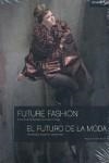 FUTURO DE LA MODA, EL FUTURE FASHION | 9788493640880 | MARTIN, MACARENA SAN