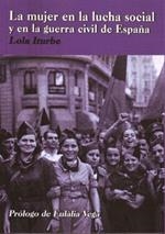 MUJER EN LA LUCHA SOCIAL Y EN LA GUERRA CIVIL DE ESPAÑA, LA | 9788493830632 | ITURBE, LOLA