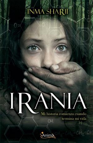 IRANIA MI HISTORIA COMIENZA CUANDO TERMINA MI VIDA | 9788493918316 | SHARII, INMA