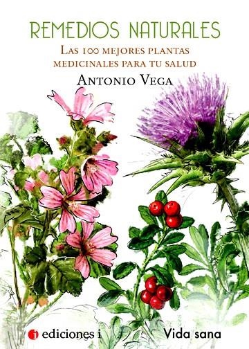 REMEDIOS NATURALES LAS 100 MEJORES PLANTAS MEDICINALES | 9788496851399 | VEGA, ANTONIO