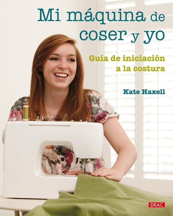 MI MAQUINA DE COSER Y YO | 9788498741735 | HAXELL, KATE