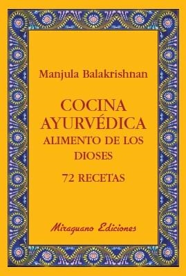 COCINA AYUVEDICA ALIMENTO DE LOS DIOSES 72 RECETAS | 9788478133765 | BALAKRISHNAN, MANJULA