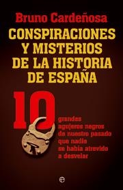 CONSPIRACIONES Y MISTERIOS DE LA HISTORIA DE ESPAÑA | 9788499700458 | CARDEÑOSA, BRUNO