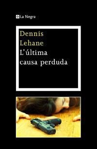 ULTIMA CAUSA PERDUDA, L' | 9788482649030 | LEHANE, DENNIS