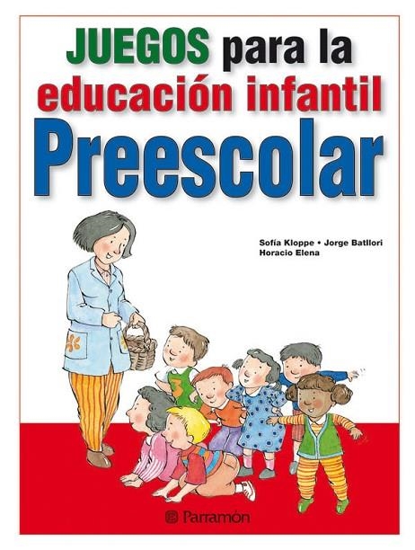 JUEGOS PARA LA EDUCACION INFANTIL - PREESCOLAR | 9788434238398 | KLOPPE HUERTA, SOFIA/BATLLORI AGUILÀ, JORGE