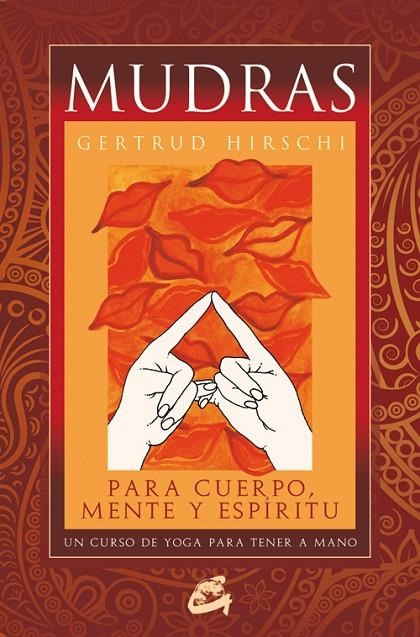 MUDRAS PARA CUERPO, MENTE Y ESPÍRITU | 9788484453482 | HIRSCHI, GERTRUD