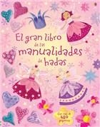 GRAN LIBRO DE LAS MANUALIDADES DE HADAS | 9781409534297 | WATT FIONA/GILPIN REBECCA/PRATT LEONIE