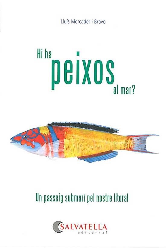 HI HA PEIXOS AL MAR? -GUIA DE PEIXOS- | 9788484126034 | MERCADER I BRAVO, LLUÍS