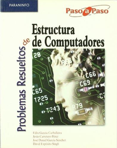 PROBLEMAS RESUELTOS DE ESTRUCTURA DE COMPUTADORES | 9788497325363 | GARCIA CARBALLEIRA, FELIX / CARRETERO PEREZ, JESUS