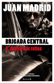 BRIGADA CENTRAL 2 ASUNTOS DE RUTINA | 9788466645195 | MADRID, JUAN